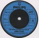 7inch Vinyl Single - Bobby Crush - The Good Old Bad Old Days