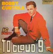 Bobby Curtola - 16 Tickets to Cloud 9
