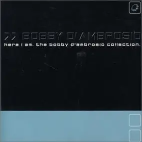 Bobby D'Ambrosio - Here I Am • The Bobby D'Ambrosio Collection