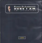 Bobby D'Ambrosio - Here I Am - The Collection