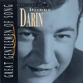 Bobby Darin - Great Gentlemen Of Song: Spotlight On Bobby Darin