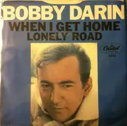 Bobby Darin - Lonely Road / When I Get Home