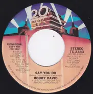 Bobby David - Say You Do