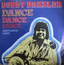 7inch Vinyl Single - Bobby Dazzler - Dance Dance Dance / Easy Lovin' Lady