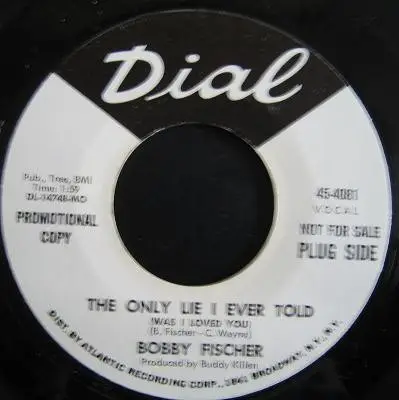Bobby Fischer - The Only Lie I Ever Told / That's What I LIke About Me