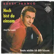 Bobby Franco - Noch Bist Du Einsam / Heute Möchte Ich Dich Küssen