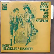 7inch Vinyl Single - Bobby Franklin's Insanity - Don't Loose What You Got - Mono