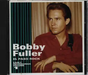 Bobby Fuller - El Paso Rock: Early Recordings Volume 1