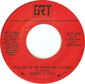 Bobby G. Rice - Pick Me Up On Your Way Down