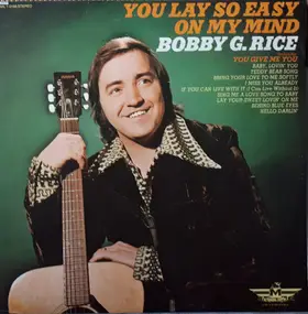 Bobby G. Rice - You Lay So Easy on My Mind