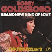 Bobby Goldsboro - Brand New Kind Of Love /  Country Feelin's