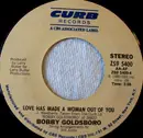 7inch Vinyl Single - Bobby Goldsboro - Love Has Made A Woman Out Of You
