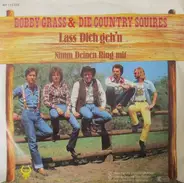 Bobby Grass & Die Country Squires - Lass Dich Geh'n
