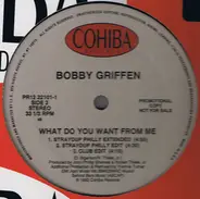 Bobby Griffen - What Do You Want From Me