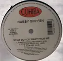 12'' - Bobby Griffen - What Do You Want From Me