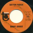 7inch Vinyl Single - Bobby Griggs - Cotton Picker / That's Not What He's Got On His Mind