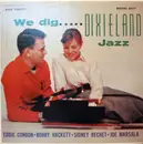 LP - Bobby Hackett , Sidney Bechet , Eddie Condon , Joe Marsala - We Dig Dixieland Jazz - Mono