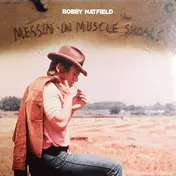 Bobby Hatfield - Messin' in Muscle Shoals