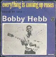 Bobby Hebb - Everything Is Coming Up Roses / Bound By Love