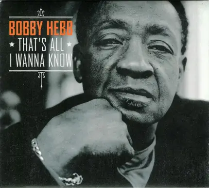 Bobby Hebb - That's All I Wanna Know