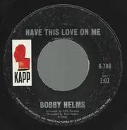 Bobby Helms - Have This Love On Me