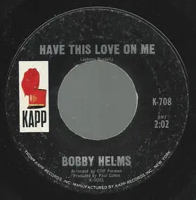 Bobby Helms - Have This Love On Me