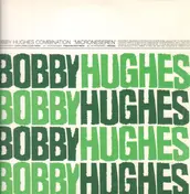 The Bobby Hughes Combination - Microneseren