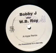 Bobby J aka W.B. Roy - A-Hype/Something In The Way