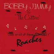 Bobby Jimmy & the Critters - Roaches