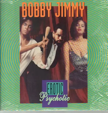 Bobby Jimmy - Erotic Psychotic