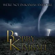 LP - Bobby Kimball - We're Not In Kansas Anymore