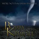 LP - Bobby Kimball - We're Not In Kansas Anymore