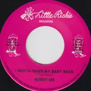 Bobby Lee - I Gotta Have My Baby Back / Easy Touch Soft Hearted Me