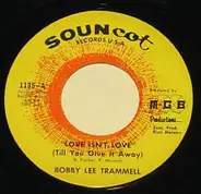Bobby Lee Trammell - Love Isn't Love (Till You Give It Away)
