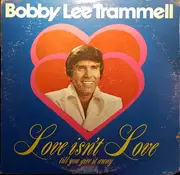 LP - Bobby Lee Trammell - Love Isn't Love Till You Give It Away