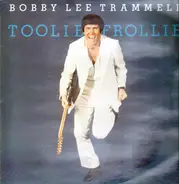 Bobby Lee Trammell - Toolie Frollie