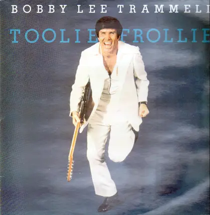 Bobby Lee Trammell - Toolie Frollie