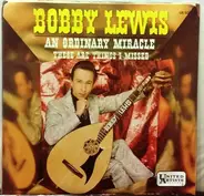 Bobby Lewis - An Ordinary Miracle  / These Are Things I Missed