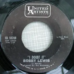 Bobby Lewis - I Doubt It / Laughing Girl She Not Happy