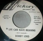 Bobby Lord - Life Can Have Meaning / Pickin' White Gold