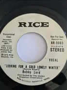 Bobby Lord - Looking For A Cold Lonely Winter