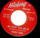 7inch Vinyl Single - Bobby Lord - My Heart Tells Me So