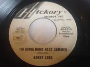 Bobby Lord - I'm Going Home Next Summer / That Room In The Corner Of The House