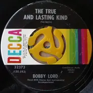 Bobby Lord - The True And Lasting Kind / It's My Life