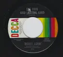7inch Vinyl Single - Bobby Lord - The True And Lasting Kind / It's My Life