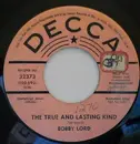 7inch Vinyl Single - Bobby Lord - The True And Lasting Kind / It's My Life - Gloversville pressing