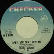 Bobby McClure - Baby You Don't Love Me