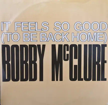 Bobby McClure - It Feels So Good (To Be Back Home)