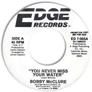 Bobby McClure - You Never Miss Your Water / It Feels So Good (To Be Back Home)
