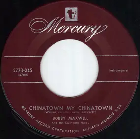 Bobby Maxwell - Chinatown, My Chinatown / Shuffle Off To Buffalo